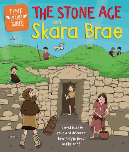 Time Travel Guides: The Stone Age and Skara Brae