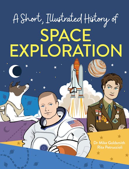A Short, Illustrated History of  Space Exploration