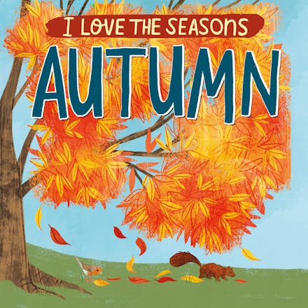 I Love the Seasons: Autumn