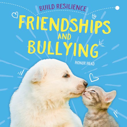 Build Resilience: Friendships and Bullying