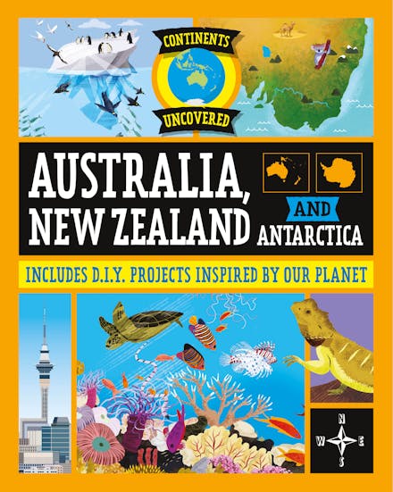Continents Uncovered: Australia, New Zealand and Antarctica