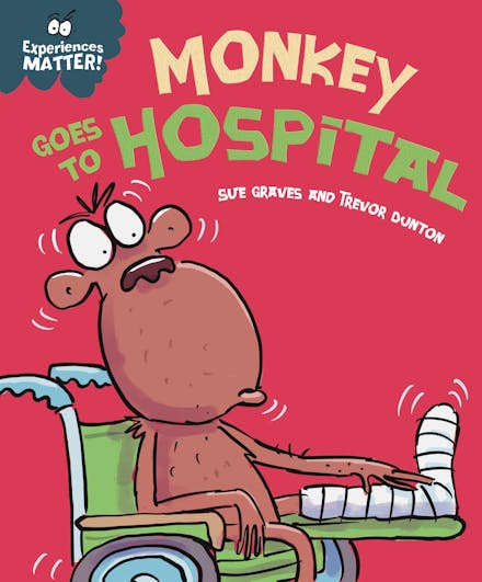 Experiences Matter: Monkey Goes to Hospital