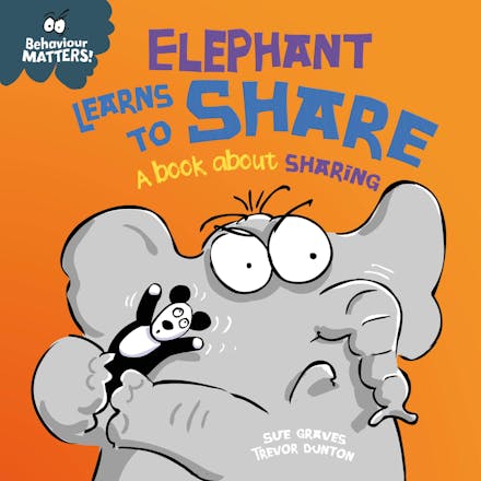 Behaviour Matters: Elephant Learns to Share - A book about sharing
