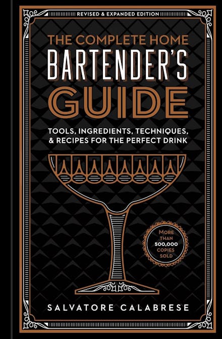 The Complete Home Bartender's Guide