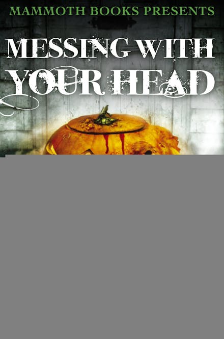 Mammoth Books presents Messing With Your Head
