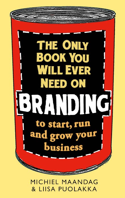The Only Book You Will Ever Need on Branding