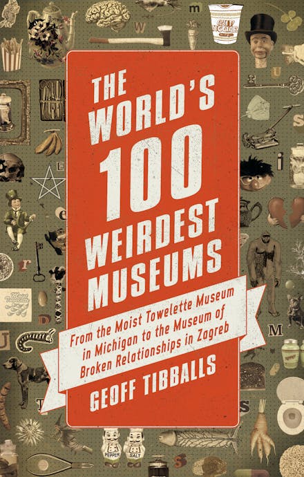 The World's 100 Weirdest Museums