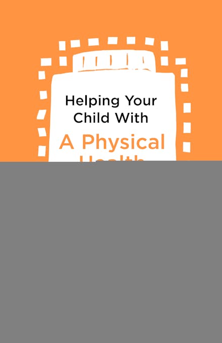 Helping Your Child with a Physical Health Condition