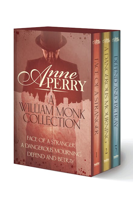 A William Monk Collection: The Face of a Stranger, A Dangerous Mourning, Defend and Betray