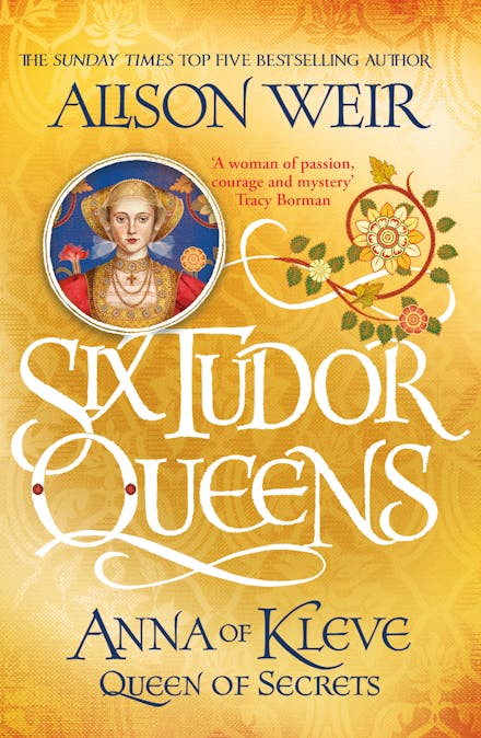 Six Tudor Queens: Anna of Kleve, Queen of Secrets