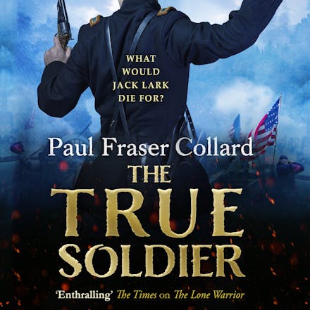 The True Soldier (Jack Lark, Book 6)