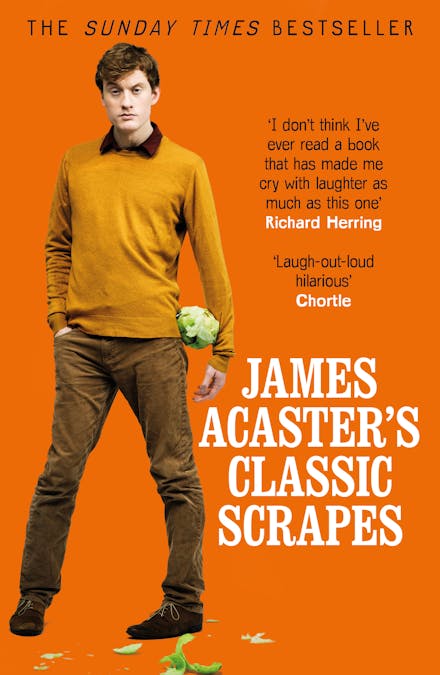 James Acaster's Classic Scrapes - The Hilarious Sunday Times Bestseller