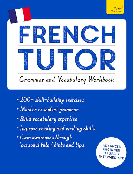 French Tutor: Grammar and Vocabulary Workbook (Learn French with Teach Yourself)