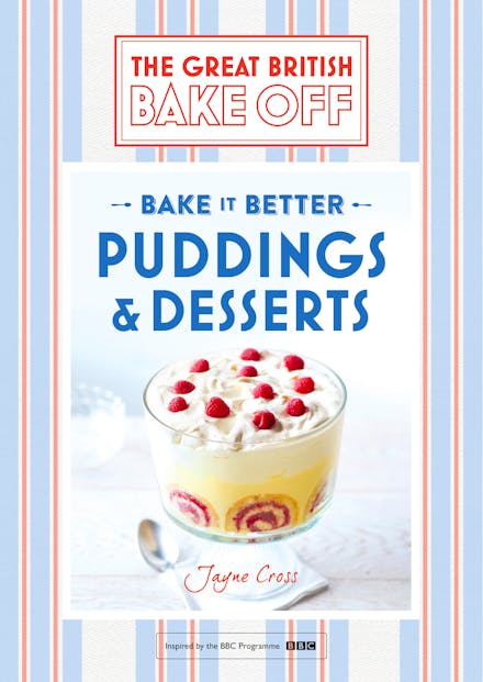 Great British Bake Off   Bake it Better (No.5): Puddings & Desserts