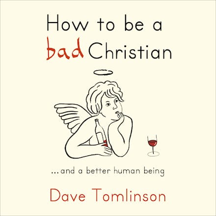 How to be a Bad Christian