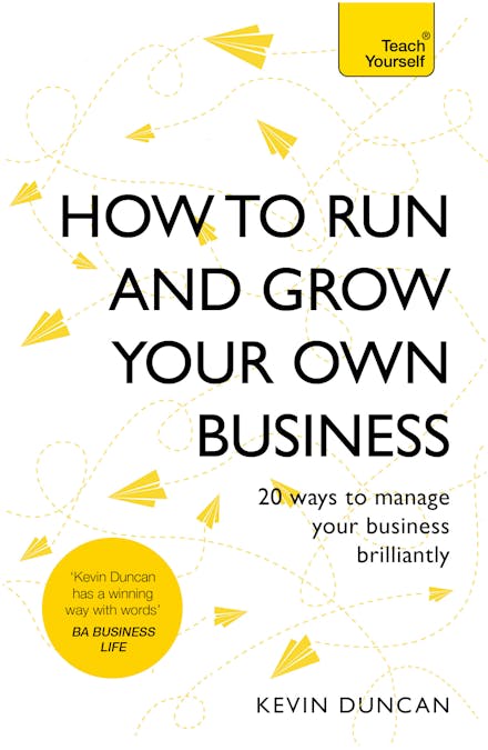 How to Run and Grow Your Own Business