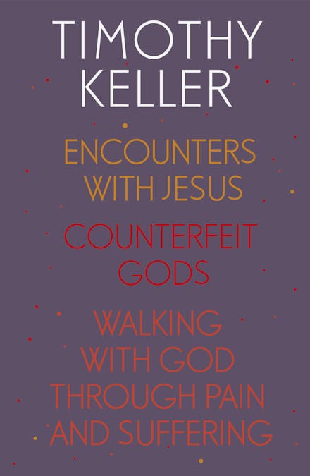Timothy Keller: Encounters With Jesus, Counterfeit Gods and Walking with God through Pain and Suffering