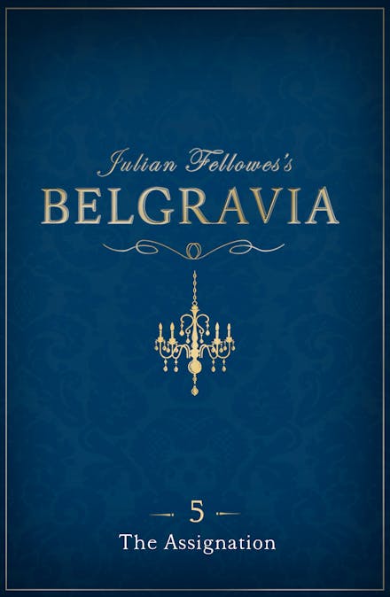 Julian Fellowes's Belgravia Episode 5: The Assignation