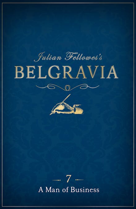 Julian Fellowes's Belgravia Episode 7: A Man of Business