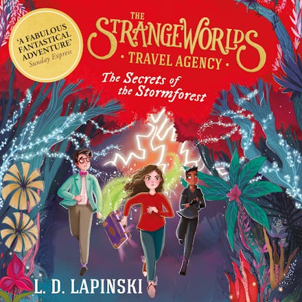 The Strangeworlds Travel Agency: The Secrets of the Stormforest