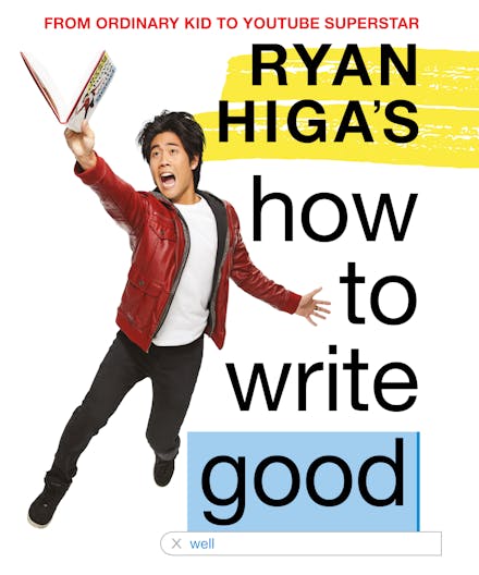Ryan Higa's How to Write Good