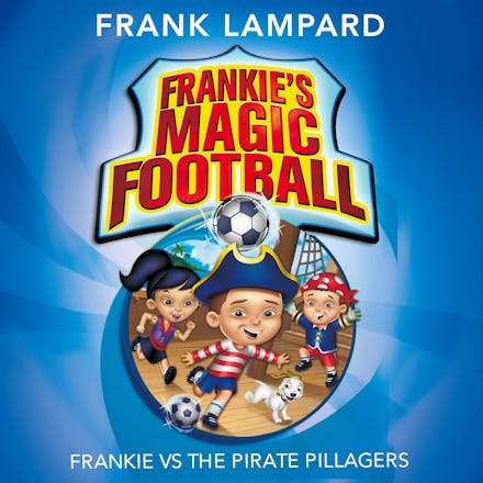 Frankie's Magic Football: Frankie vs The Pirate Pillagers