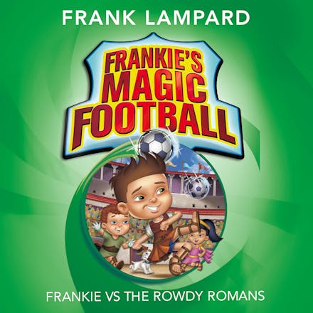 Frankie's Magic Football: Frankie vs The Rowdy Romans