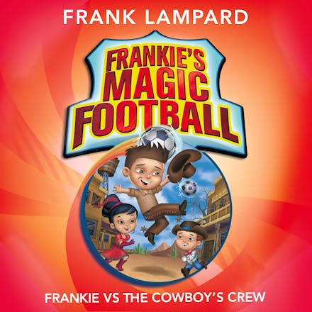 Frankie's Magic Football: Frankie vs The Cowboy's Crew