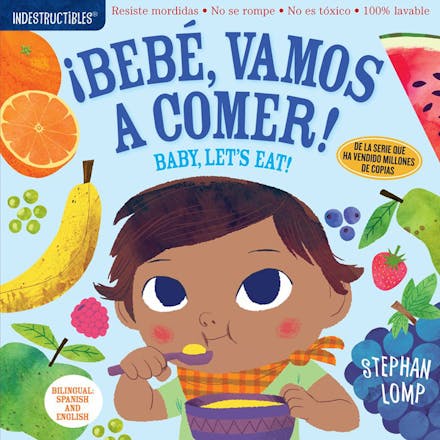 Indestructibles: Bebe, vamos a comer! / Baby, Let's Eat!