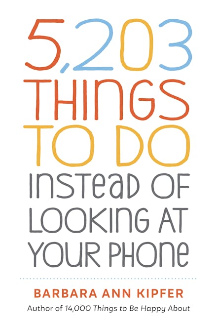 5,203 Things to Do Instead of Looking at Your Phone