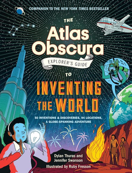 The Atlas Obscura Explorer s Guide to Inventing the World