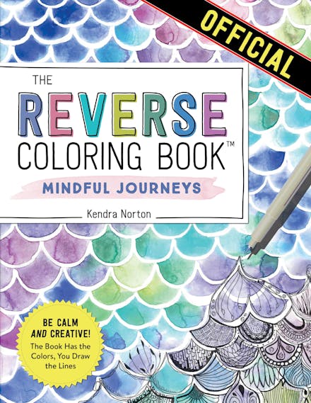 The Reverse Coloring Book : Mindful Journeys