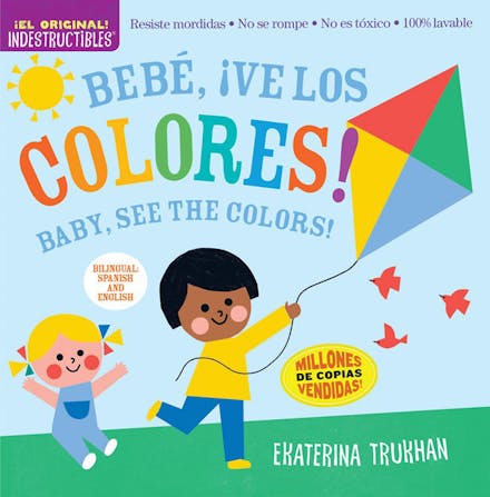 Indestructibles: Bebe,  ve los colores! / Baby, See the Colors! (Bilingual edition)