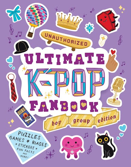 Unauthorized Ultimate K-Pop Fanbook: Boy Group Edition
