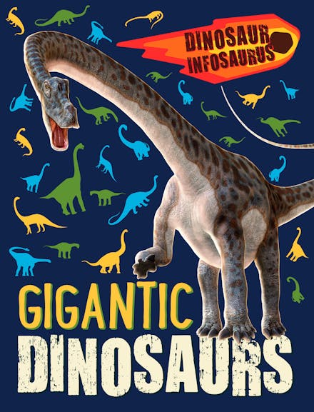 Dinosaur Infosaurus: Gigantic Dinosaurs