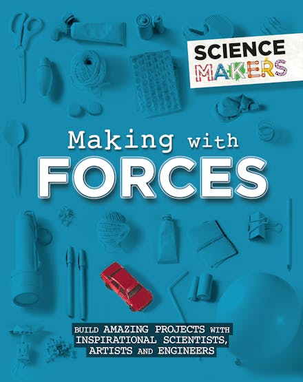 Science Makers: Making with Forces