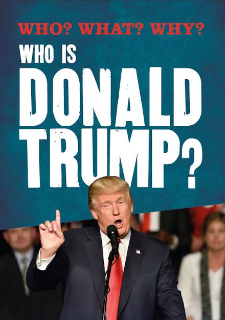 Who? What? Why?: Who is Donald Trump?