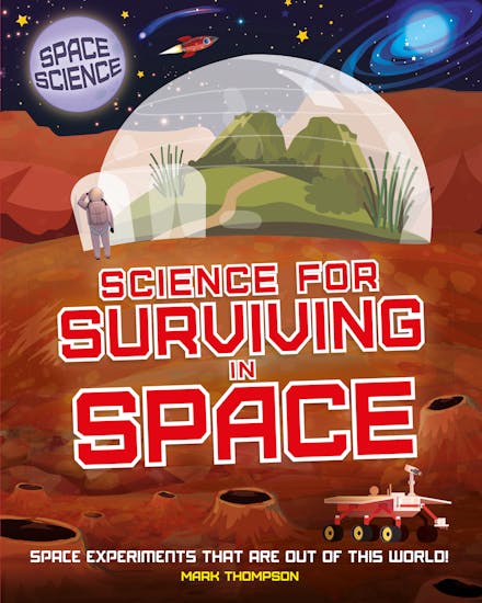 Space Science: STEM in Space: Science for Surviving in Space