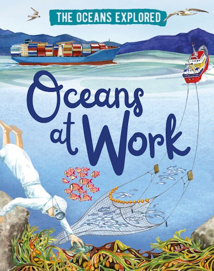The Oceans Explored: Oceans at Work