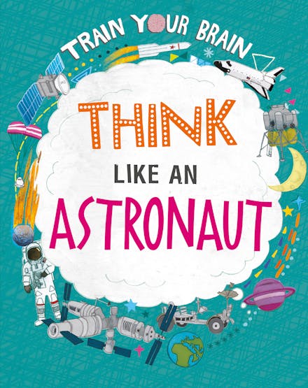 Train Your Brain: Think Like an Astronaut