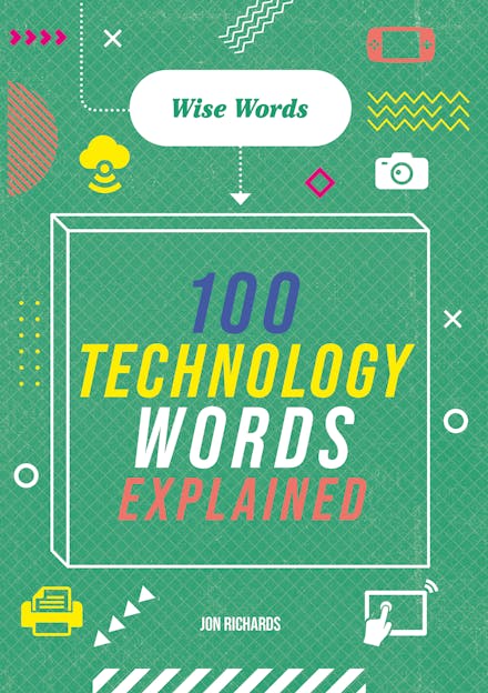 Wise Words: 100 Technology Words Explained