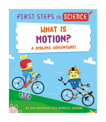 First Steps in Science: First Steps in Science: What is Motion?