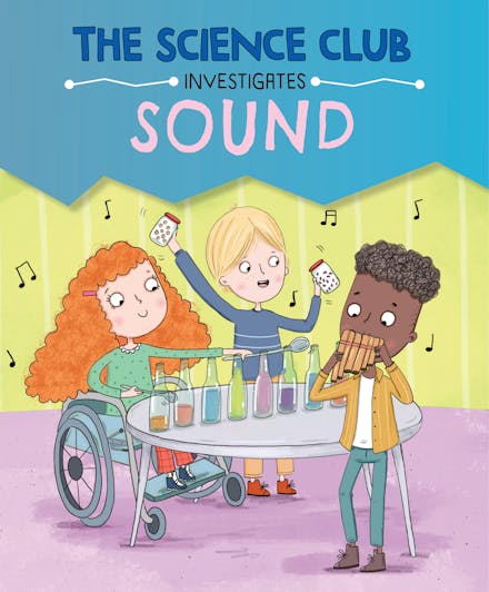 The Science Club Investigates: Sound