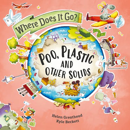Where Does It Go?: Poo, Plastic and Other Solids