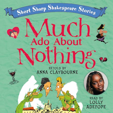 Short, Sharp Shakespeare Stories: Much Ado About Nothing
