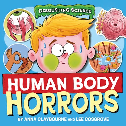 Disgusting Science: Human Body Horrors