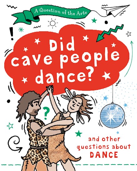 A Question of the Arts: Did Cave People Dance? (and other questions about dance)