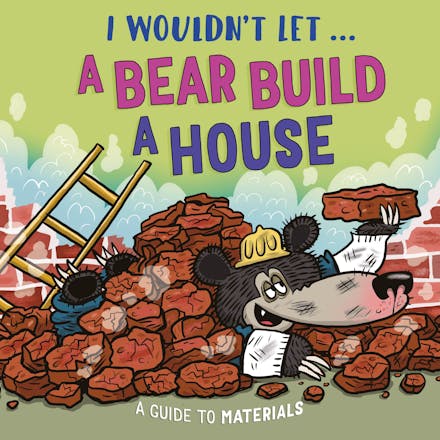 I Wouldn t Let a Bear Build a House