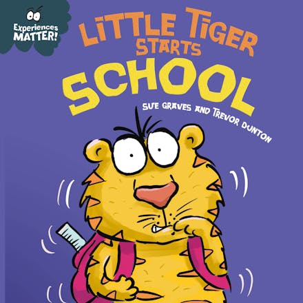 Experiences Matter: Little Tiger Starts School
