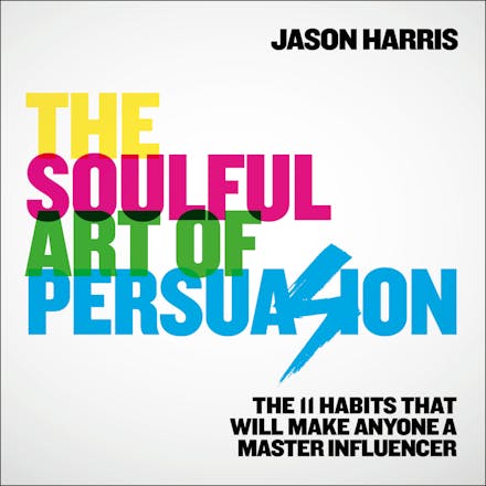 The Soulful Art of Persuasion